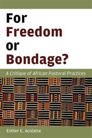 For freedom or bondage?. A Critique of African Pastoral Practices cover image