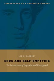 Eros and Self-Emptying : the Intersections of Augustine and Kierkegaard cover image