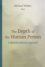 The depth of the human person : a multidisciplinary approach cover image