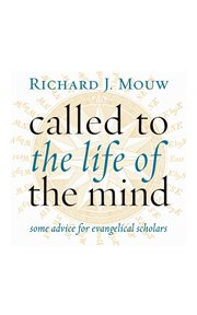 Called to the Life of the Mind : Some Advice for Evangelical Scholars cover image