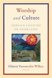 Worship and culture : foreign country or homeland? cover image