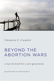 Beyond the abortion wars : a way forward for a new generation cover image