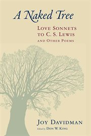A naked tree : love sonnets to C.S. Lewis and other poems cover image
