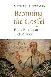 Becoming the gospel : Paul, participation, and mission cover image