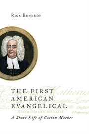 The first American evangelical : a short life of Cotton Mather cover image
