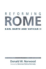 Reforming Rome : Karl Barth and Vatican II cover image