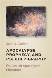 Apocalypse, Prophecy, and Pseudepigraphy : On Jewish Apocalyptic Literature cover image