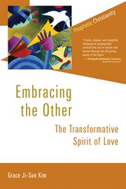 Embracing the other : the transformative spirit of love cover image