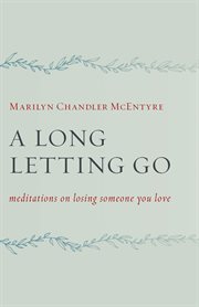 A long letting go : meditations on losing someone you love cover image