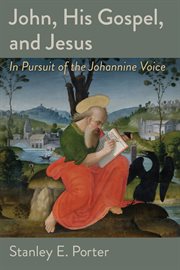 John, His Gospel, and Jesus : in pursuit of the Johannine voice cover image