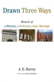 Drawn three ways : memoir of a ministry, a profession, and a marriage cover image