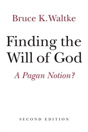 Finding the Will of God : a Pagan Notion? cover image