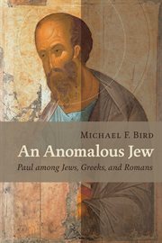 An anomalous Jew : Paul among Jews, Greeks, and Romans cover image