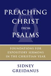 Preaching Christ from Psalms : foundations for expository sermons in the Christian year cover image