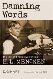 Damning words : the life and religious times of H.L. Mencken cover image