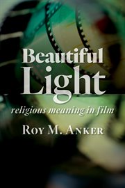 Beautiful light : religious meaning in film cover image