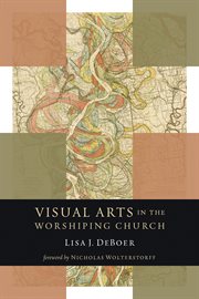 Visual arts in the worshiping church cover image
