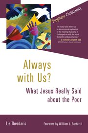 Always with us? : what Jesus really said about the poor cover image