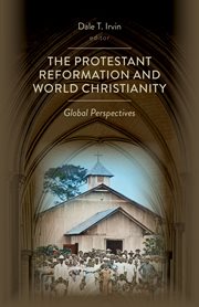 The Protestant Reformation and world Christianity : global perspectives cover image