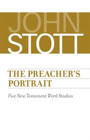 The preacher's portrait : five New Testament word studies cover image