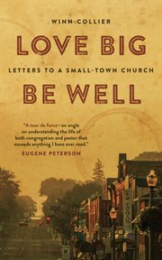 Love big, be well : letters to a small-town church cover image