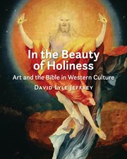 In the beauty of holiness : art and the Bible in Western culture cover image