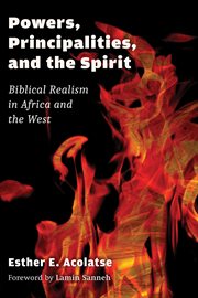 Powers, principalities, and the spirit : biblical realism in Africa and the West cover image
