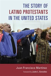 The story of Latino Protestants in the United States cover image