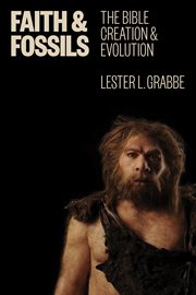 Faith and fossils : the Bible, creation, and evolution cover image