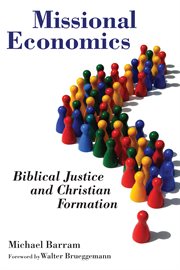 Missional economics : biblical justice and Christian formation cover image