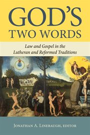 God's two words : law and gospel in the Lutheran and Reformed traditions cover image