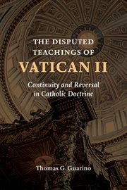 The disputed teachings of Vatican II : continuity and reversal in Catholic doctrine cover image