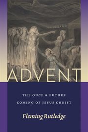 Advent : the once and future coming of Jesus Christ cover image