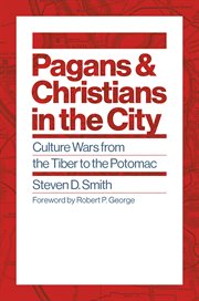 Pagans and Christians in the city : culture wars from the Tiber to the Potomac cover image