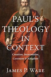 Paul's theology in context : creation, incarnation, covenant, and kingdom cover image