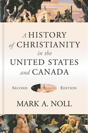 A history of Christianity in the United States and Canada cover image