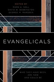 Evangelicals : who they have been, are now, and could be cover image
