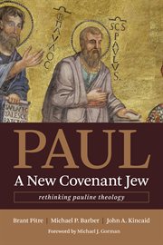 Paul, a new covenant Jew : rethinking Pauline theology cover image