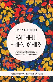 Faithful friendships : embracing diversity in Christian community cover image