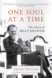 One soul at a time : the story of Billy Graham cover image