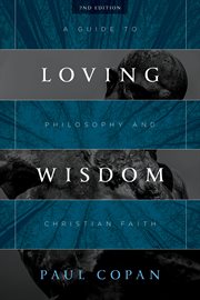 Loving wisdom : a guide to philosophy and Christian faith cover image