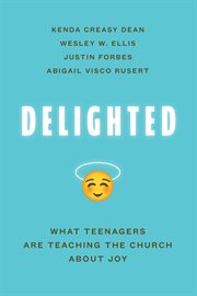 Delighted : what teenagers are teaching the church about joy cover image