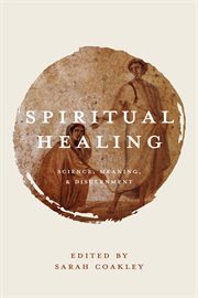 Spiritual healing : science, meaning, and discernment cover image
