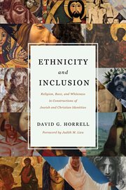 Ethnicity and inclusion : religion, race, and whiteness in constructions of Jewish and Christian identities cover image