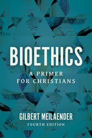 Bioethics : a primer for Christians cover image