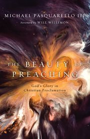 The beauty of preaching : God's glory in Christian proclamation cover image