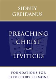 Preaching Christ from Leviticus : foundations for expository sermons cover image