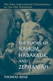 The books of Nahum, Habakkuk, and Zephaniah cover image
