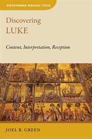 Discovering Luke : content, interpretation, reception cover image