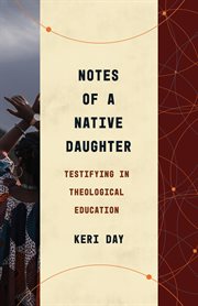 Notes of a Native Daughter : Testifying in Theological Education cover image
